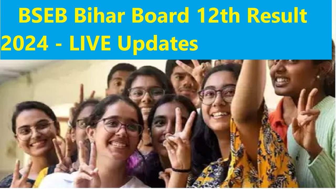 BSEB Bihar Board 12th Result 2024 - LIVE Updates