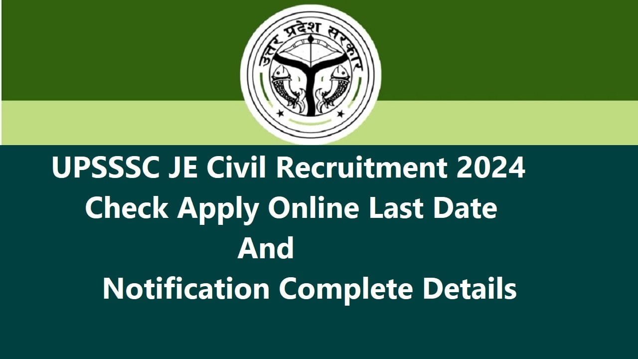 UPSSSC JE Civil Recruitment 2024- Check Apply Online Last Date And Notification Complete Details