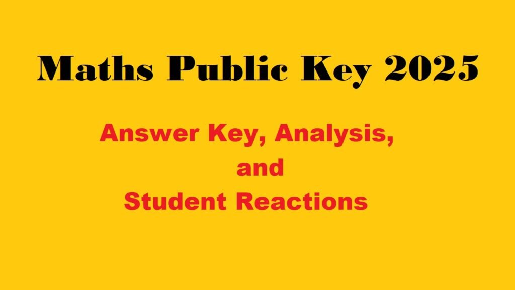 Maths Public Key 2025: Answer Key, Analysis, and Student Reactions 1 Maths Public Key 2025